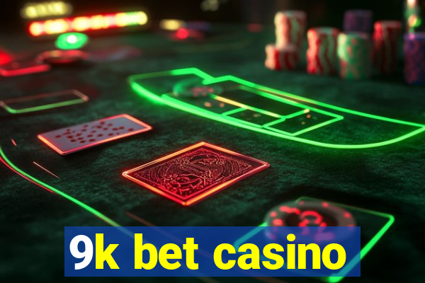 9k bet casino